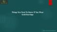 Things You Need To Know If You Wear Gold Earrings PowerPoint PPT Presentation