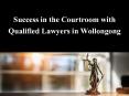 Success in the Courtroom with Qualified Lawyers in Wollongong PowerPoint PPT Presentation