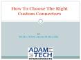 How To Choose The Right Custom Connectors PowerPoint PPT Presentation