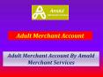 Avail Adult Merchant Account for strengthening your transaction in India PowerPoint PPT Presentation