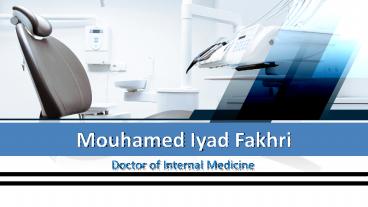 Mouhamed Iyad Fakhri Doctor of Internal Medicine