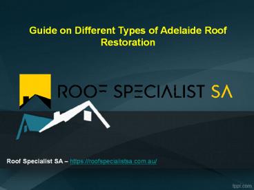 Guide on Different Types of Adelaide Roof Restoration