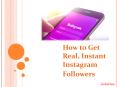 How To Get Real, Instant Instagram Followers