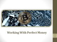 Know About The Withdrawal Options In Perfect Money