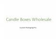 Candle Boxes Wholesale PowerPoint PPT Presentation