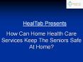 How Can Home Health Care Services in Delhi Gurgaon Keep The Seniors Safe At Home? PowerPoint PPT Presentation