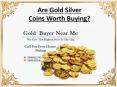 Are gold silver coins worth buying