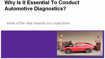 Why Is It Essential To Conduct Automotive Diagnostics.