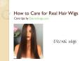 How to Take Care of Real Hair Wigs PowerPoint PPT Presentation