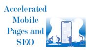 Accelerated Mobile Pages and SEO