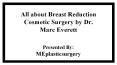 All about Breast Reduction Cosmetic Surgery by Dr. Marc Everett PowerPoint PPT Presentation
