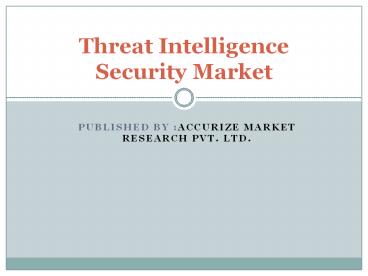 Threat Intelligence Security Market