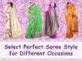 Select Perfect Saree Style for Different Occasions