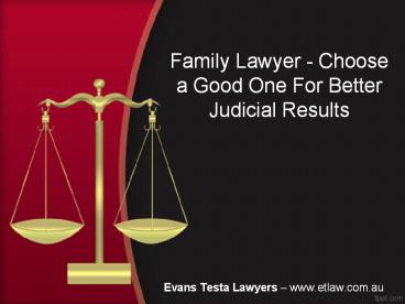 Family Lawyer - Choose a Good One For Better Judicial Results