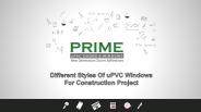 Different Styles Of uPVC Windows For Construction Project