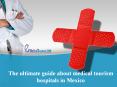 The ultimate guide about medical tourism hospitals in Mexico PowerPoint PPT Presentation