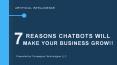 7 Reasons Chatbots Will Make Your Business Grow!! PowerPoint PPT Presentation