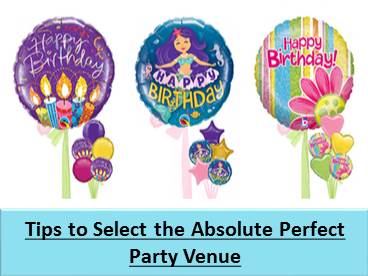 Tips to Select the Absolute Perfect Party Venue