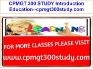 CPMGT 300 STUDY Introduction Education--cpmgt300study.com