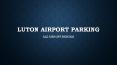 Luton Airport Parking PowerPoint PPT Presentation