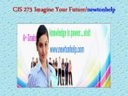 CIS 273 Imagine Your Future/newtonhelp.com   
