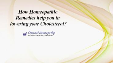 How Homeopathic Remedies help you in lowering your Cholesterol?