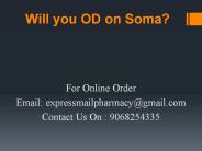 Will you OD on Soma?