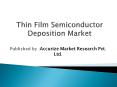 Thin Film Semiconductor Deposition Market PowerPoint PPT Presentation