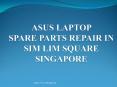 Asus Laptop Spare Parts In Sim Lim Square singapore PowerPoint PPT Presentation