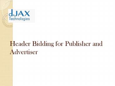 Header bidding for publisher and advertiser