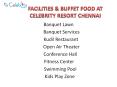 Facilities & Buffet Food At Celebrity Resort Chennai PowerPoint PPT Presentation