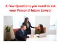 A Few Questions you need to ask your Personal Injury Lawyer PowerPoint PPT Presentation