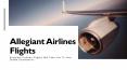 Allegiant Airlines Flights Will Take You To Your Dream Destination PowerPoint PPT Presentation