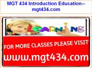 MGT 434 Introduction Education--mgt434.com