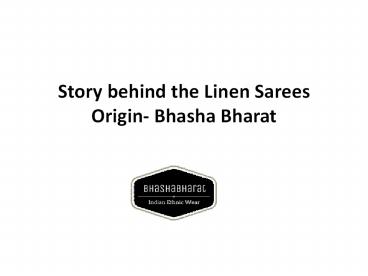 Story behind the Linen Sarees Origin- Bhasha Bharat