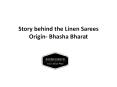 Story behind the Linen Sarees Origin- Bhasha Bharat