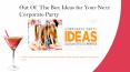 Out Of The Box Ideas for Your Next Corporate Party PowerPoint PPT Presentation