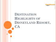 Disneyland Resort Destination Highlights