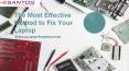 The Most Effective Method to Fix Your Laptop PowerPoint PPT Presentation