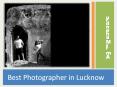 Best photographer in Lucknow | Amit Mahendru PowerPoint PPT Presentation