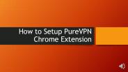 PureVPN Chrome Extension