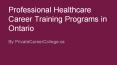 Professional healthcare career training programs in ontario PowerPoint PPT Presentation