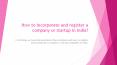 How to incorporate and register a company or startup company in India? PowerPoint PPT Presentation