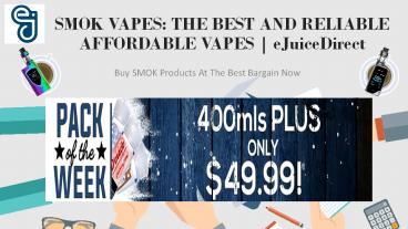SMOK VAPES THE BEST AND RELIABLE AFFORDABLE VAPES