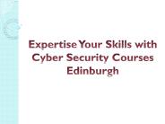 Expertise Your Skills with Cyber Security Courses Edinburgh