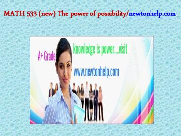 MATH 533 (new) The power of possibility/newtonhelp.com