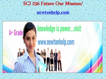 SCI 256 Future Our Mission/newtonhelp.com