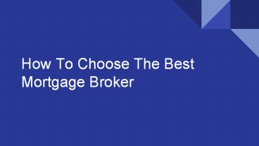 How To Choose The Best Mortgage Broker