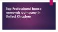 Top Professional house removals company in United Kingdom PowerPoint PPT Presentation