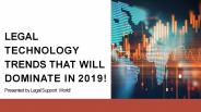 Legal Technology Trends that Will Dominate in 2019!